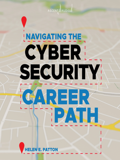 Title details for Navigating the Cybersecurity Career Path by Helen Patton - Available